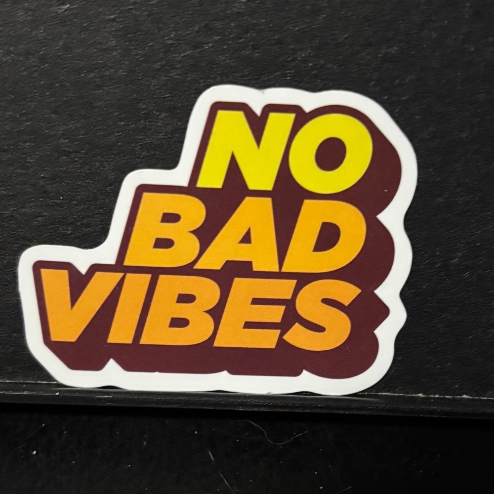 NO BAD VIBES QUOTE STICKER